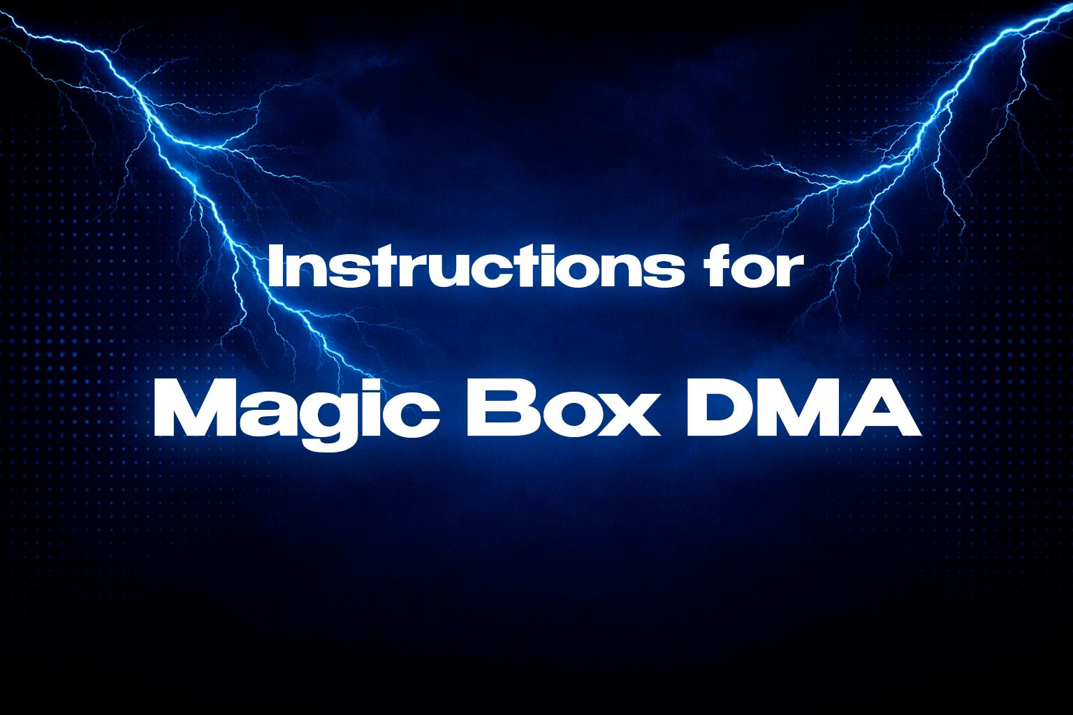 Instructions for Magic Box DMA